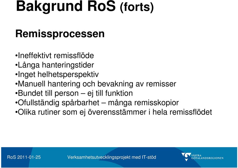 av remisser Bundet till person ej till funktion Ofullständig spårbarhet