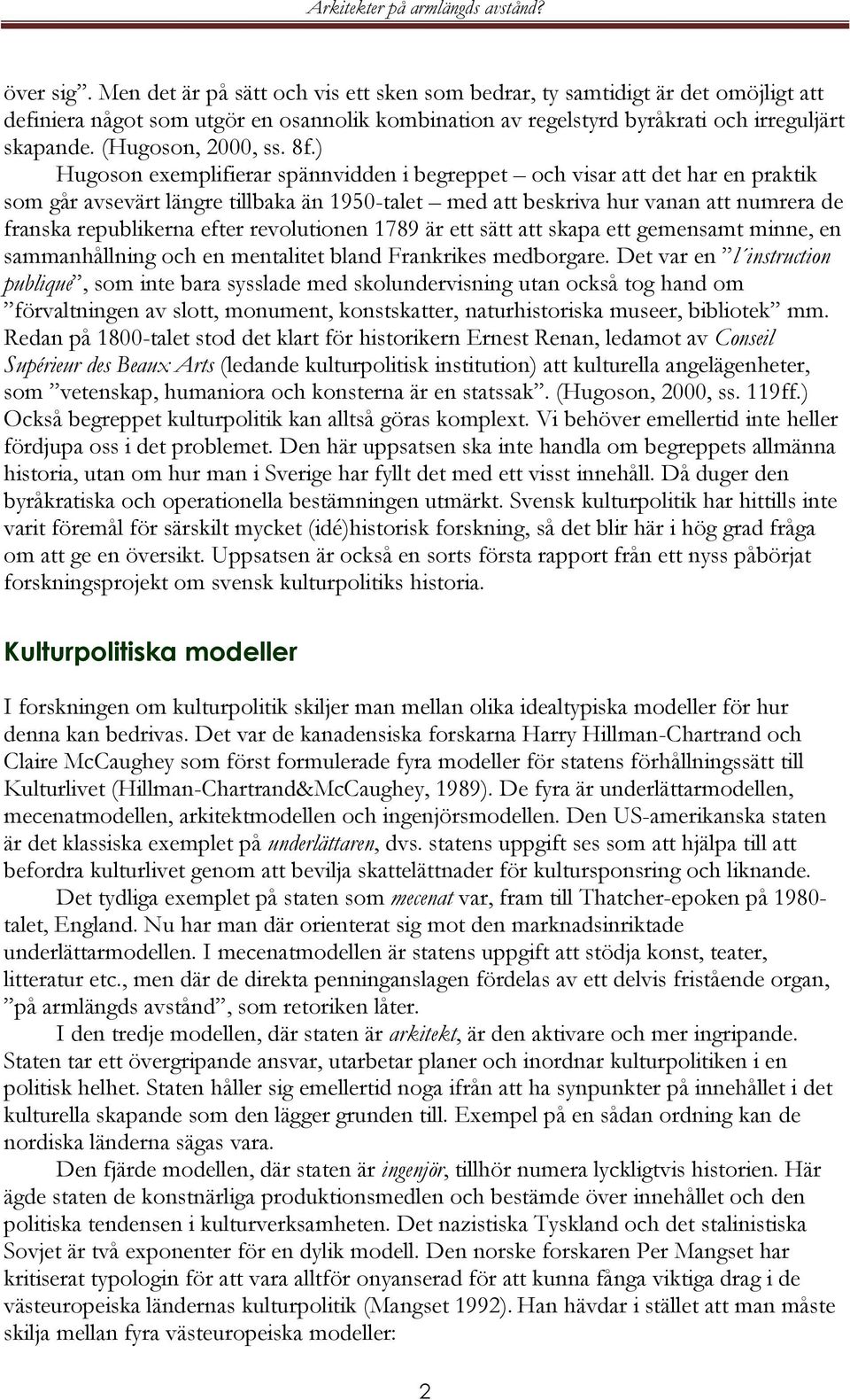 ) Hugoson exemplifierar spännvidden i begreppet och visar att det har en praktik som går avsevärt längre tillbaka än 1950-talet med att beskriva hur vanan att numrera de franska republikerna efter