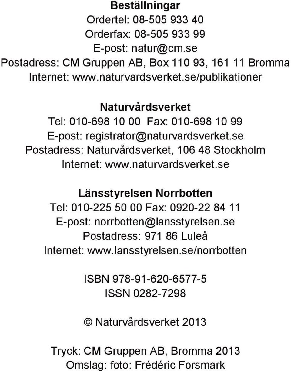 se Postadress: Naturvårdsverket, 106 48 Stockholm Internet: www.naturvardsverket.