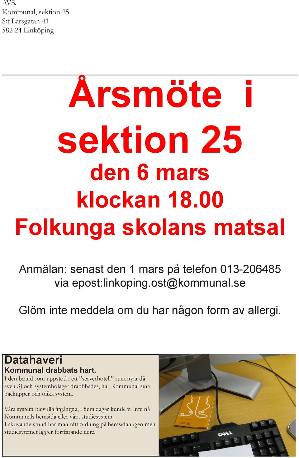 Datahaveri Kommunal drabbats hårt.