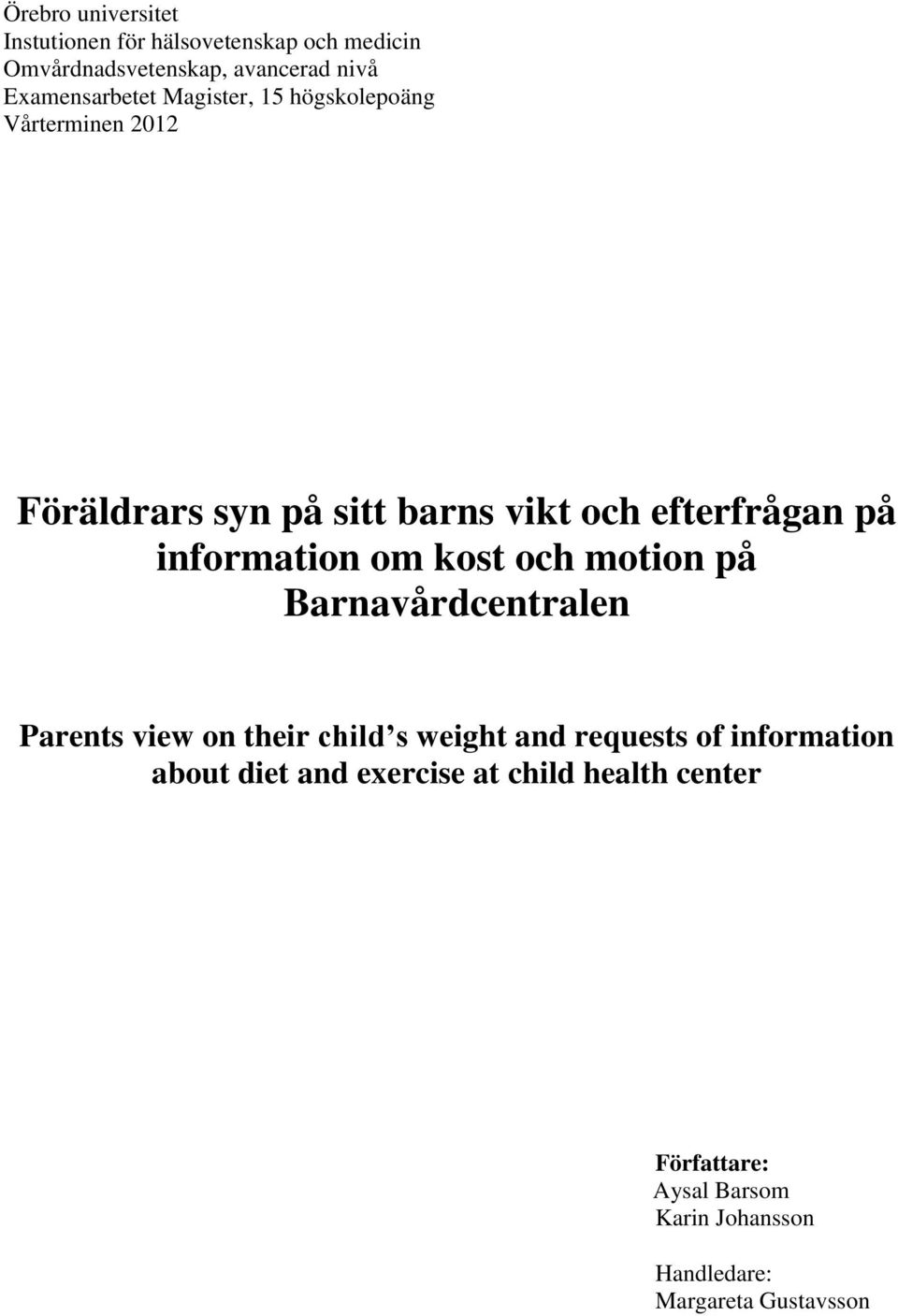 information om kost och motion på Barnavårdcentralen Parents view on their child s weight and requests of