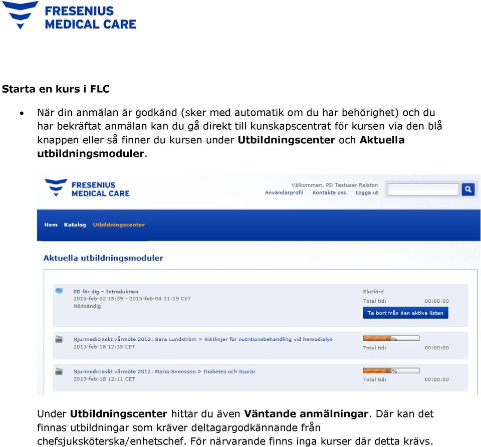 och Aktuella utbildningsmoduler. Under Utbildningscenter hittar du även Väntande anmälningar.