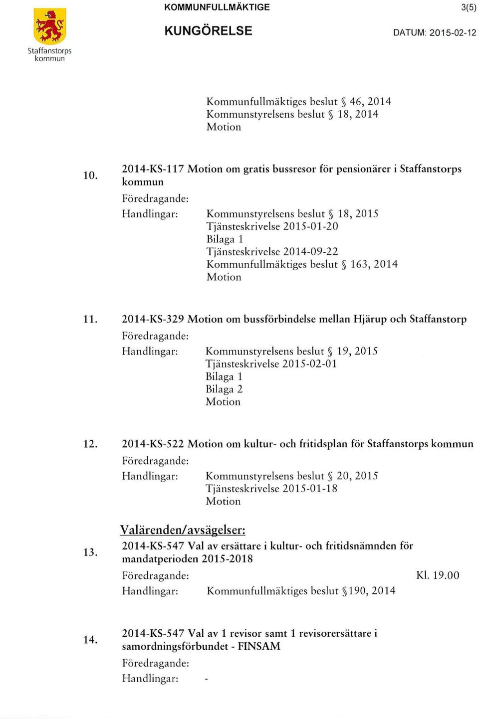 2014-09-22 Kommunfullmäktiges beslut 163, 2014 Motion 11.