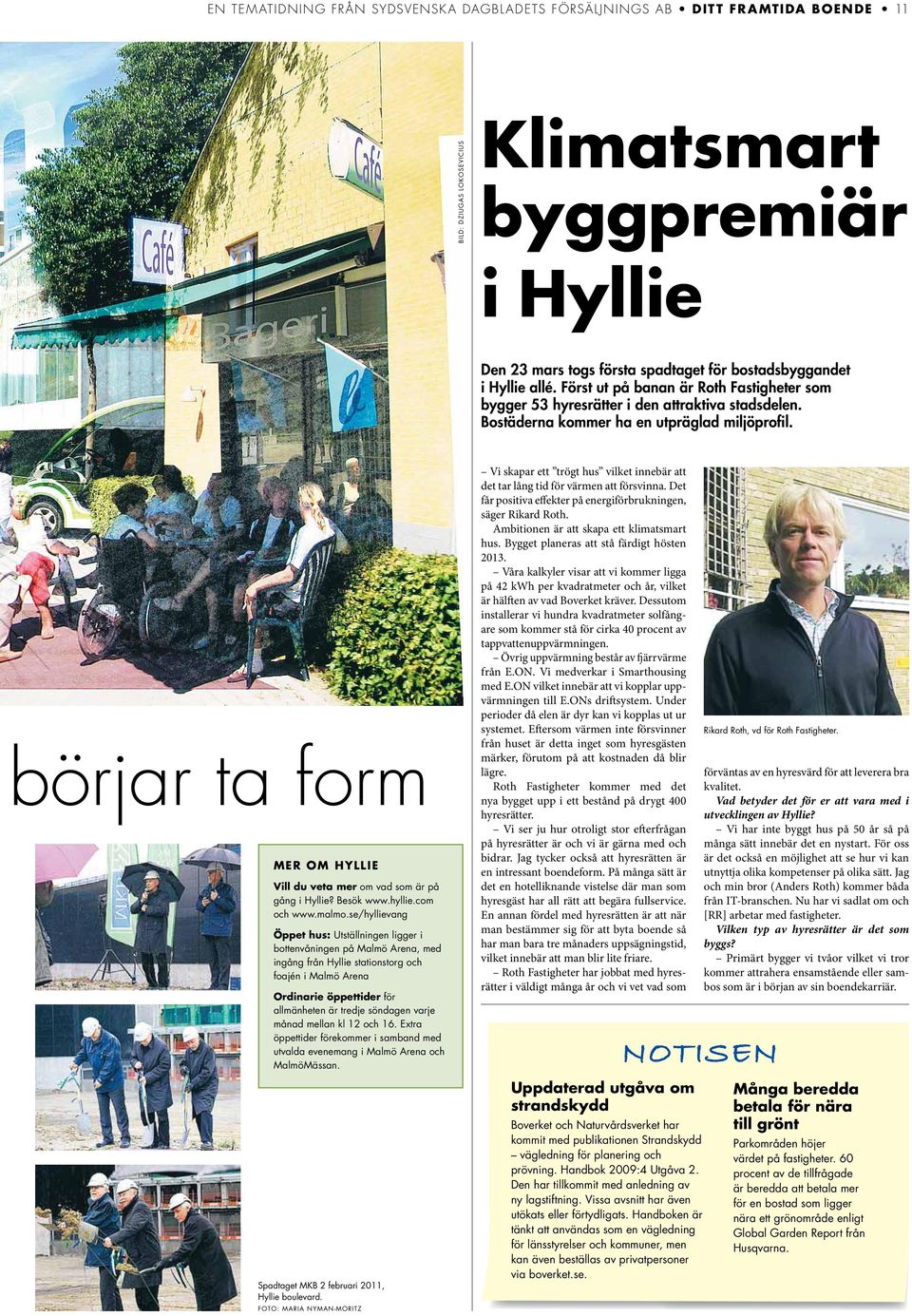 börjar ta form mer Om hyllie vill du veta mer om vad som är på gång i Hyllie? besök www.hyllie.com och www.malmo.