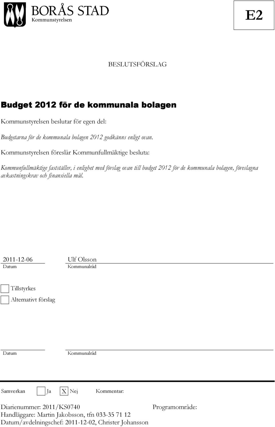 bolagen, föreslagna avkastningskrav och finansiella mål.