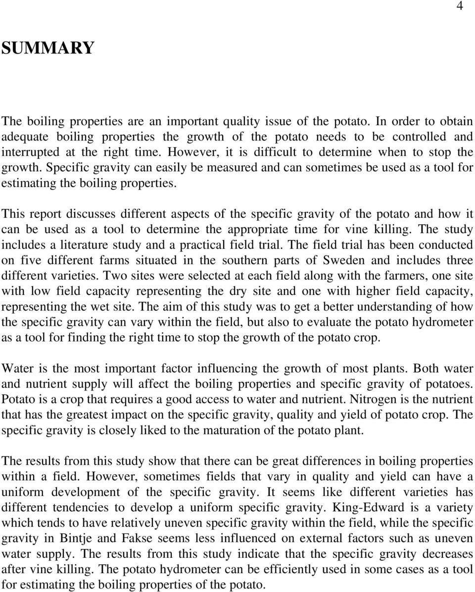 Specific gravity can easily be measured and can sometimes be used as a tool for estimating the boiling properties.