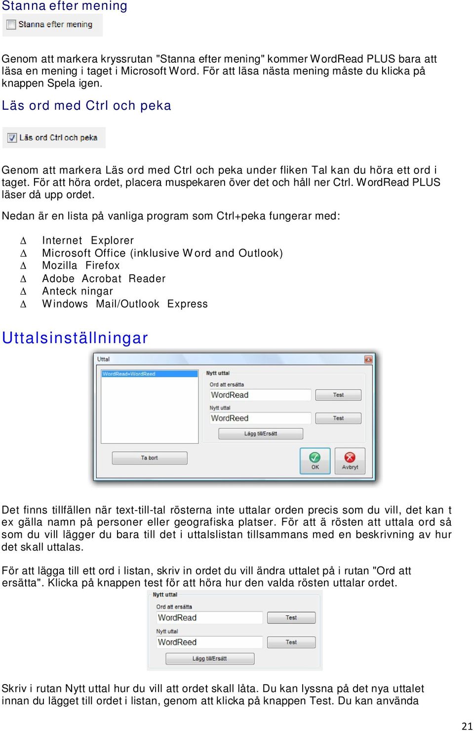 För att höra ordet, placera muspekaren över det och håll ner Ctrl. WordRead PLUS läser då upp ordet.