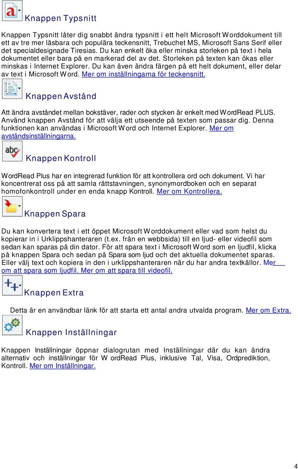 Du kan även ändra färgen på ett helt dokument, eller delar av text i Microsoft W ord. Mer om inställningarna för teck ensnitt.