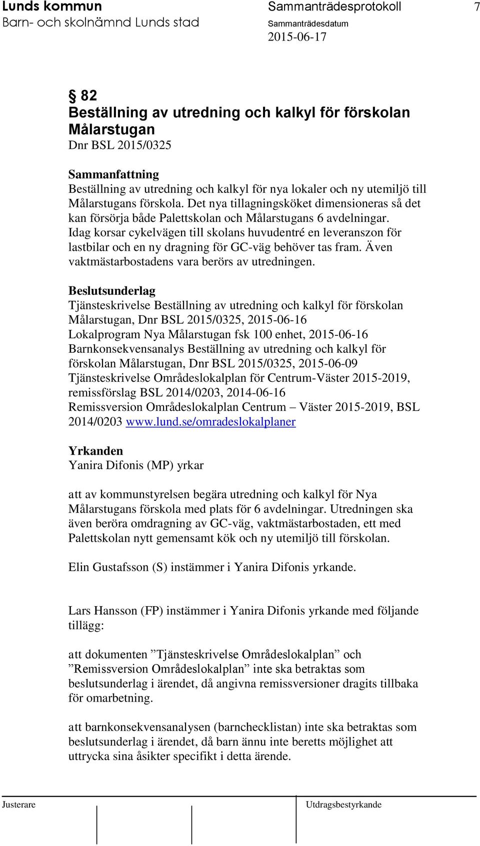 Idag korsar cykelvägen till skolans huvudentré en leveranszon för lastbilar och en ny dragning för GC-väg behöver tas fram. Även vaktmästarbostadens vara berörs av utredningen.