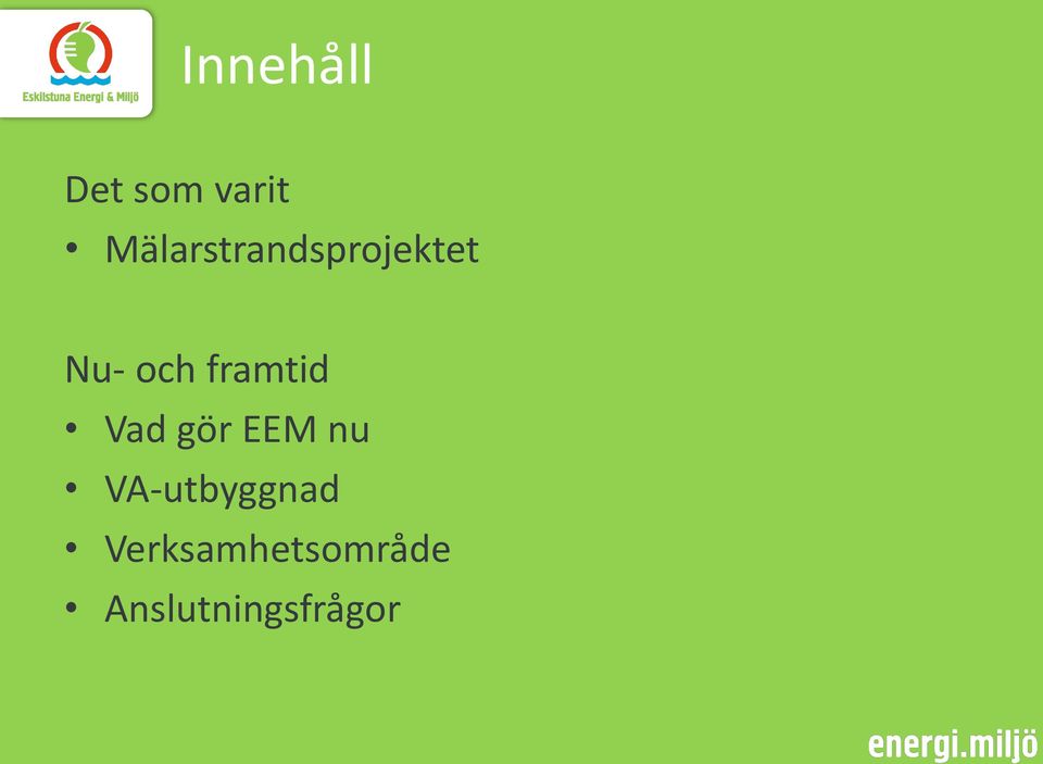 framtid Vad gör EEM nu