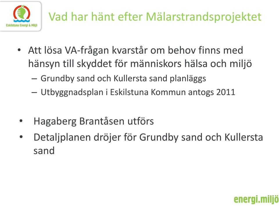 Kullersta sand planläggs Utbyggnadsplan i Eskilstuna Kommun antogs 2011