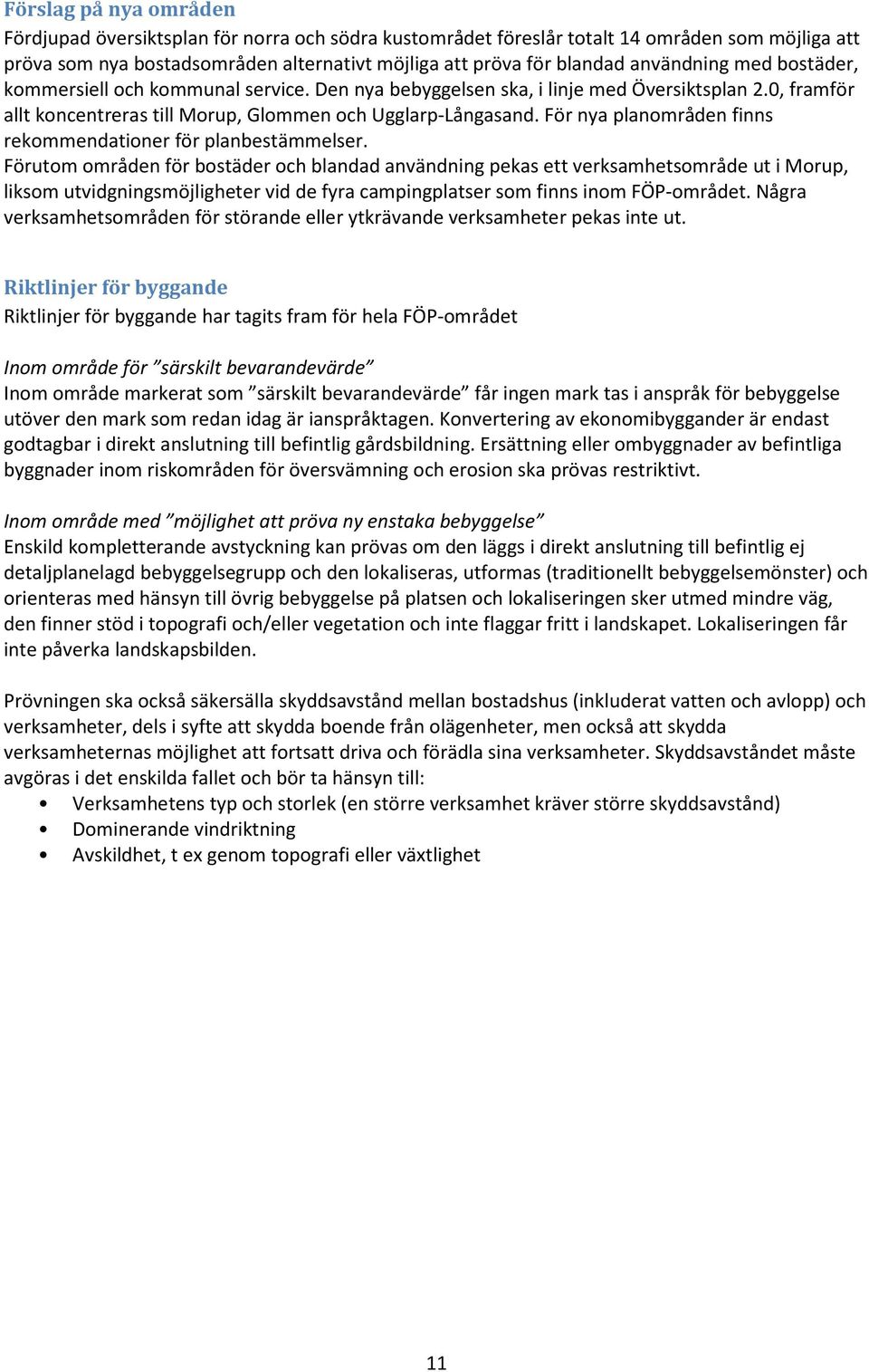 För nya planområden finns rekommendationer för planbestämmelser.