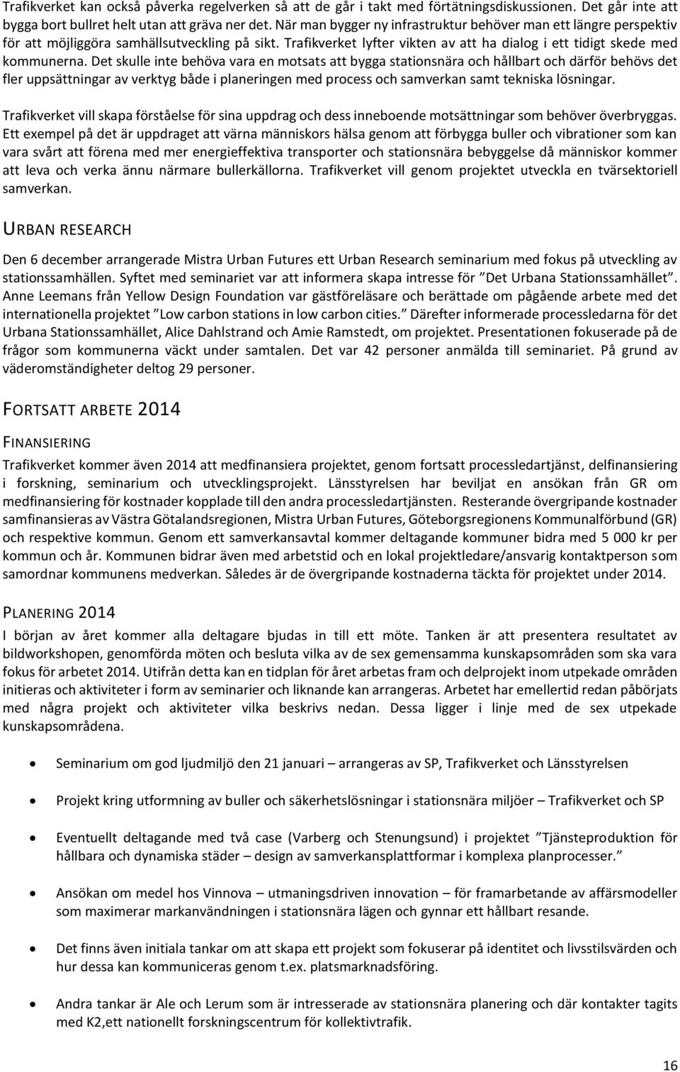 Det skulle inte behöva vara en motsats att bygga stationsnära och hållbart och därför behövs det fler uppsättningar av verktyg både i planeringen med process och samverkan samt tekniska lösningar.