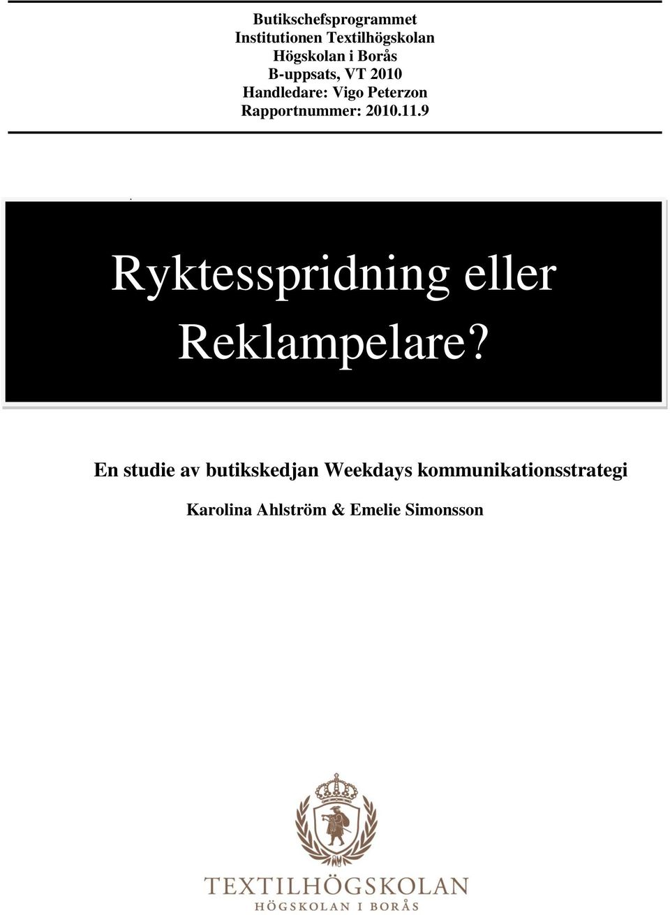 9 Ryktesspridning eller Reklampelare?