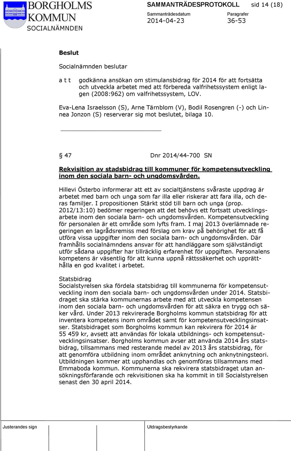 47 Dnr 2014/44-700 SN Rekvisition av stadsbidrag till kommuner för kompetensutveckling inom den sociala barn- och ungdomsvården.