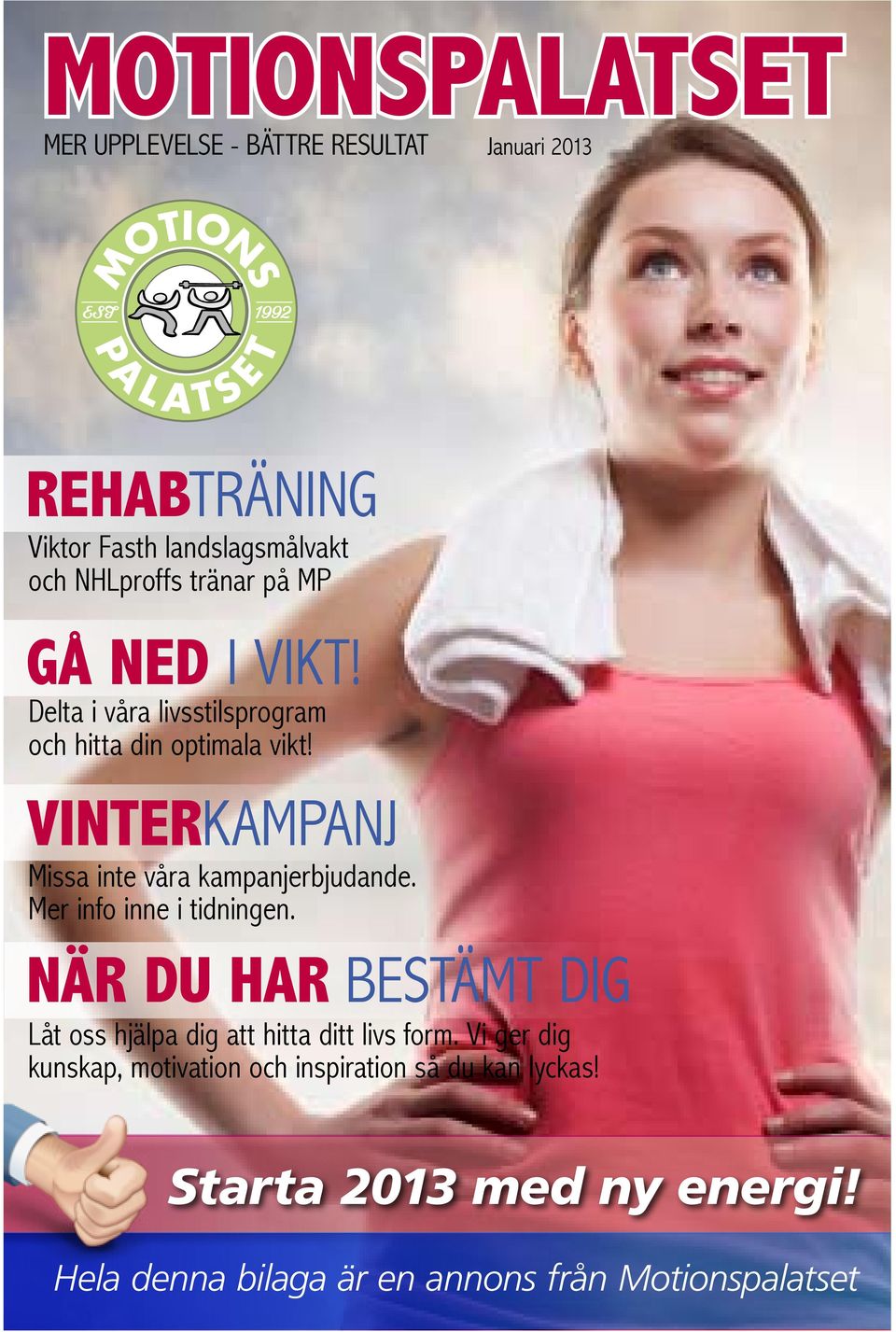 VINTERKAMPANJ Missa inte våra kampanjerbjudande. Mer info inne i tidningen.