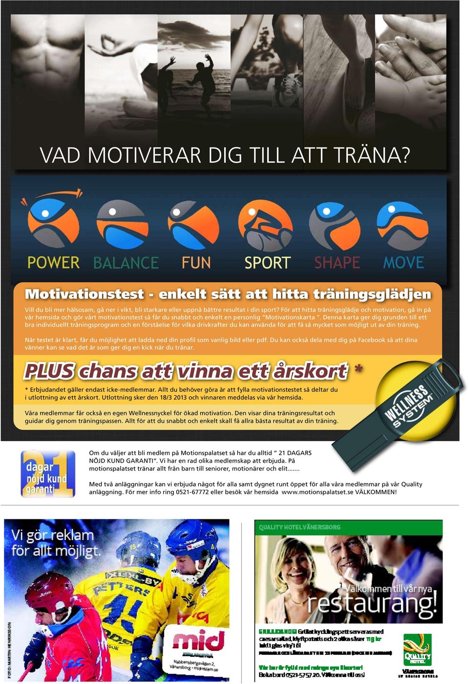 Denna karta ger dig grunden till ett bra individuellt träningsprogram och en förståelse för vilka drivkrafter du kan använda för att få så mycket som möjligt ut av din träning.