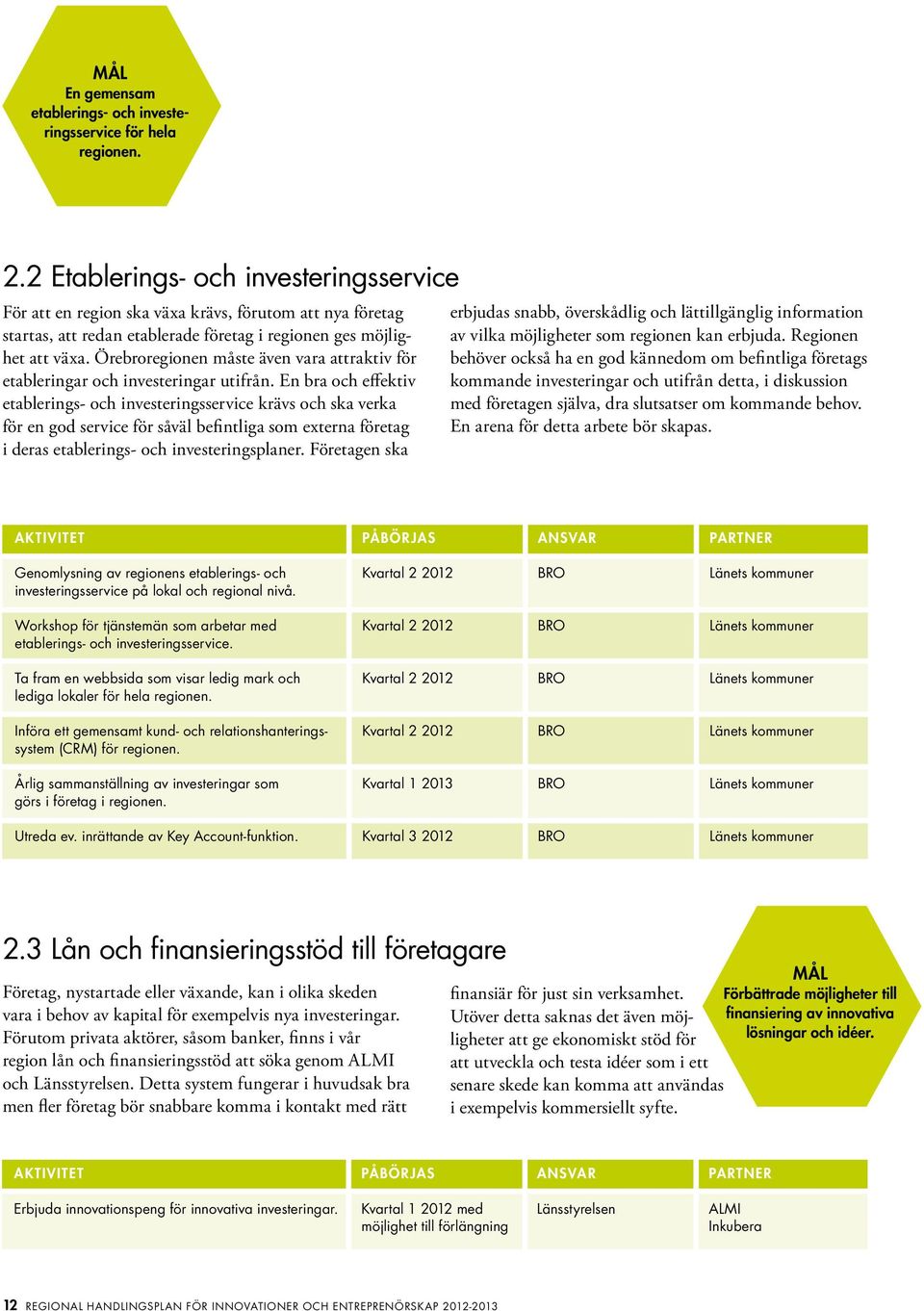 Örebroregionen måste även vara attraktiv för etableringar och investeringar utifrån.