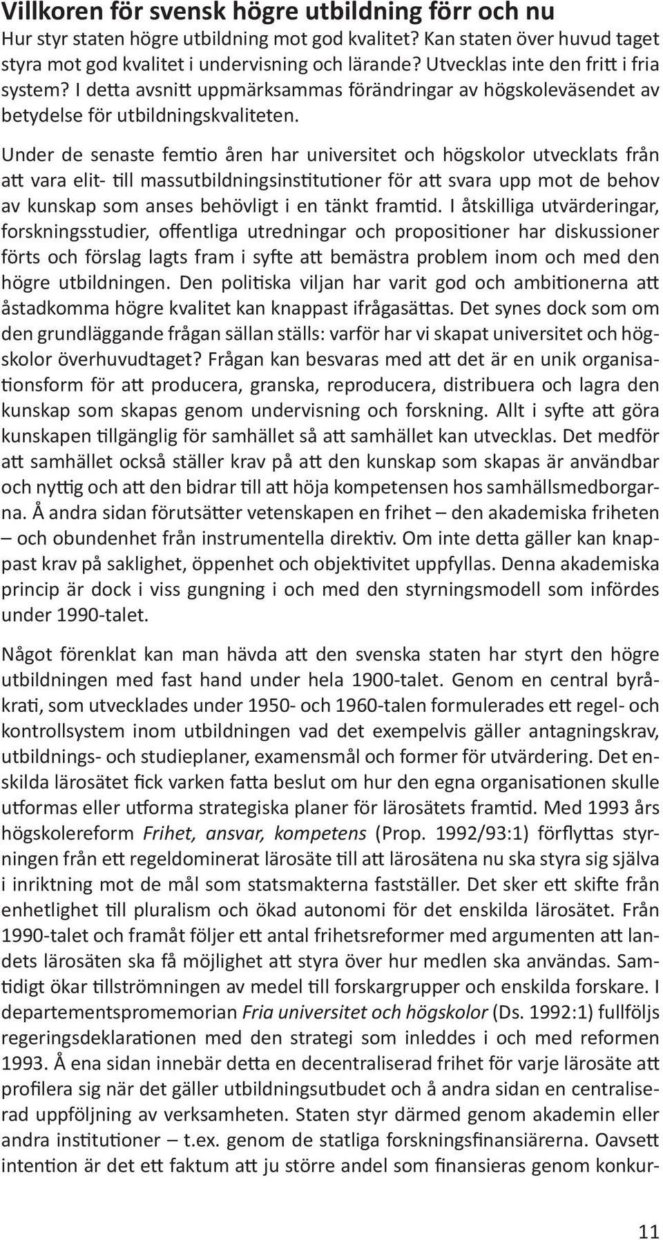 Under de senaste femtio åren har universitet och högskolor utvecklats från att vara elit- till massutbildningsinstitutioner för att svara upp mot de behov av kunskap som anses behövligt i en tänkt