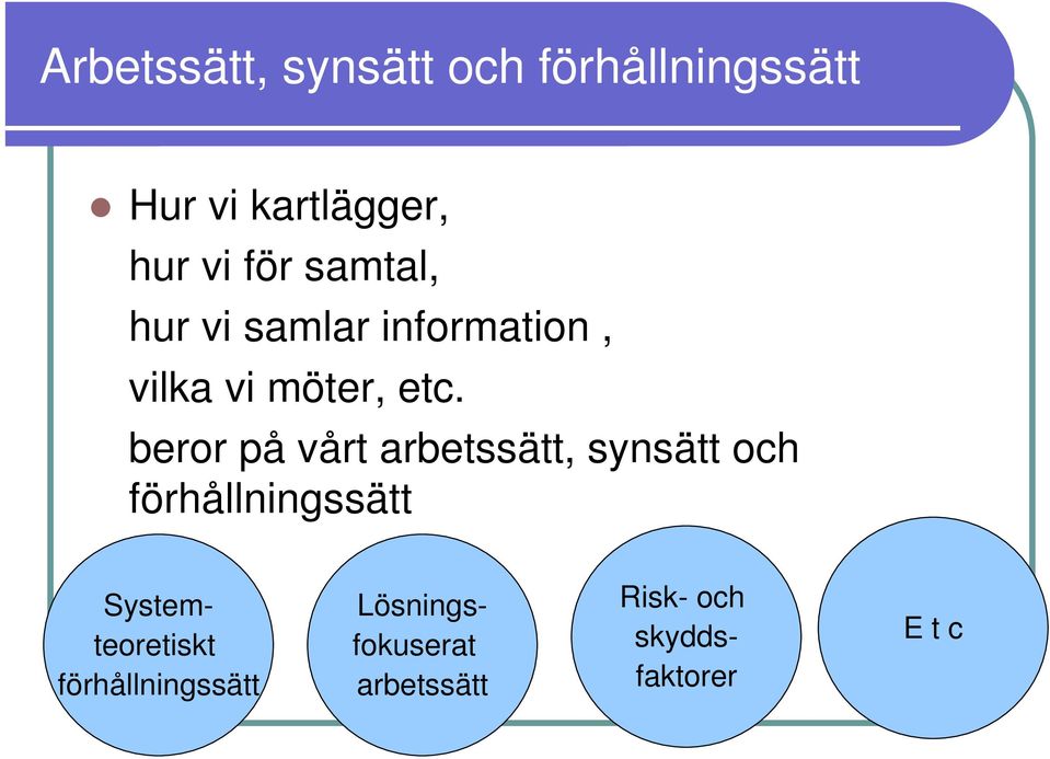 beror på vårt arbetssätt, synsätt och förhållningssätt