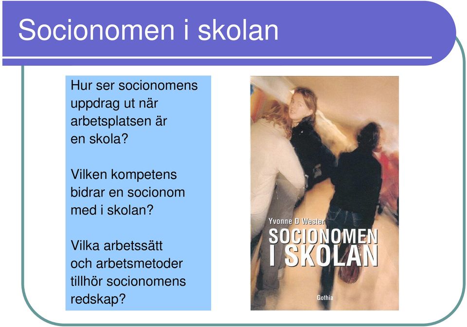 Vilken kompetens bidrar en socionom med i skolan?