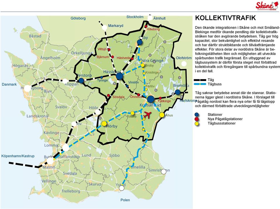 För stora delar av nordöstra Skåne är befolkningstätheten liten och möjligheten att utveckla Olofström spårbunden trafik begränsad.