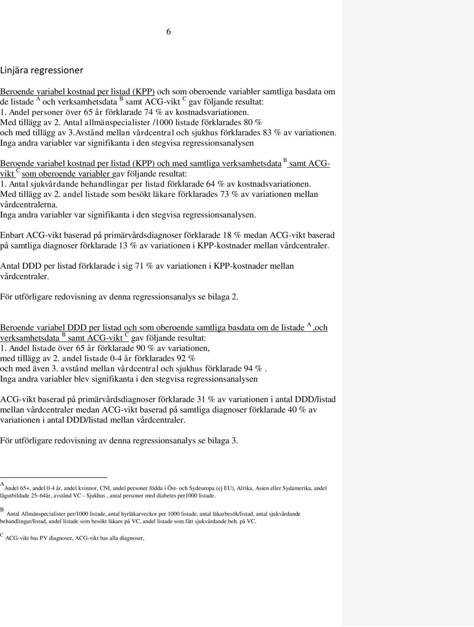 Avstånd mellan vårdcentral och sjukhus förklarades 83 % av variationen.