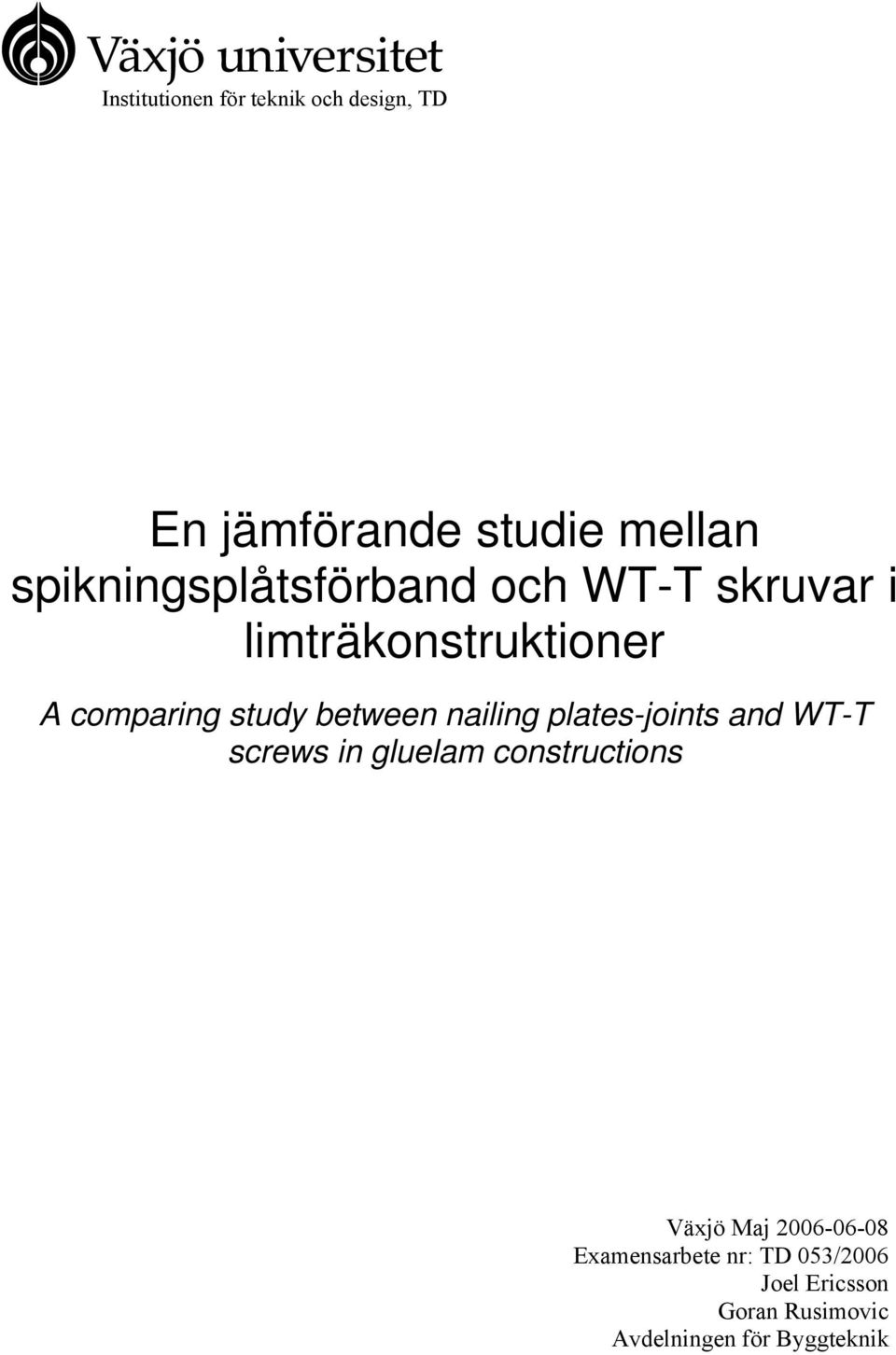 between nailing plates-joints and WT-T screws in gluelam constructions Växjö Maj