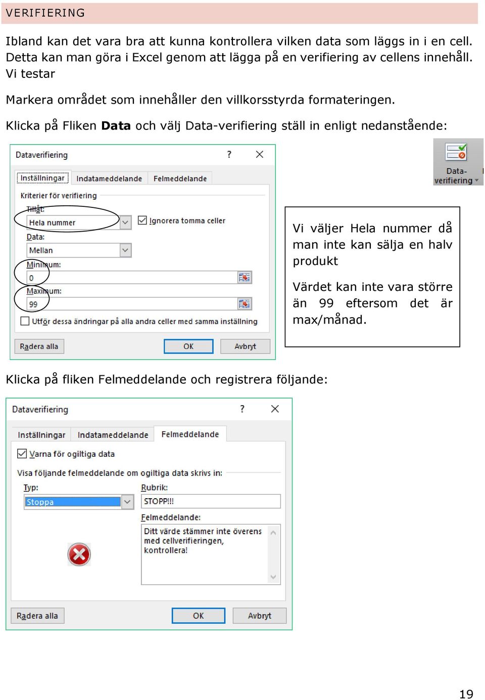 Vi testar Markera området som innehåller den villkorsstyrda formateringen.