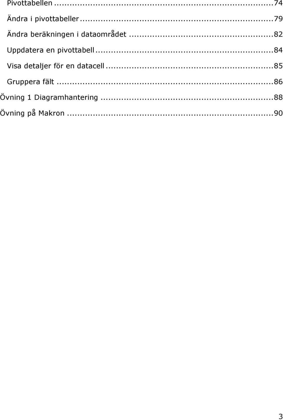 .. 82 Uppdatera en pivottabell.