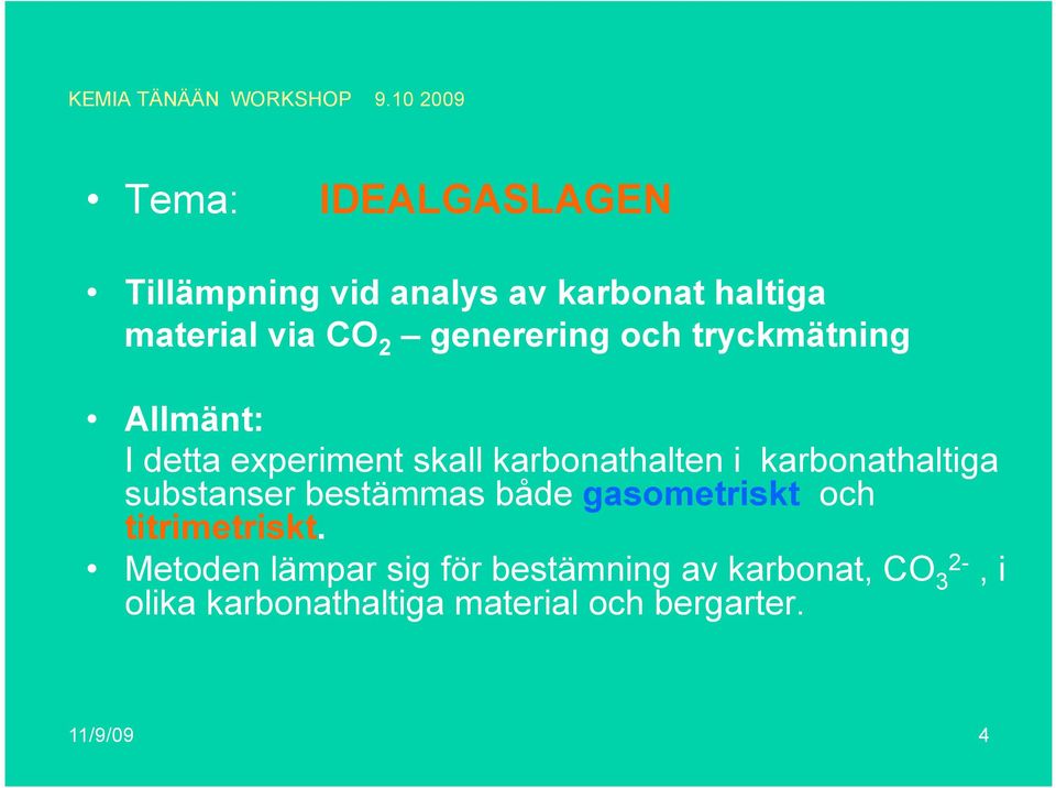 generering och tryckmätning Allmänt: I detta experiment skall karbonathalten i karbonathaltiga