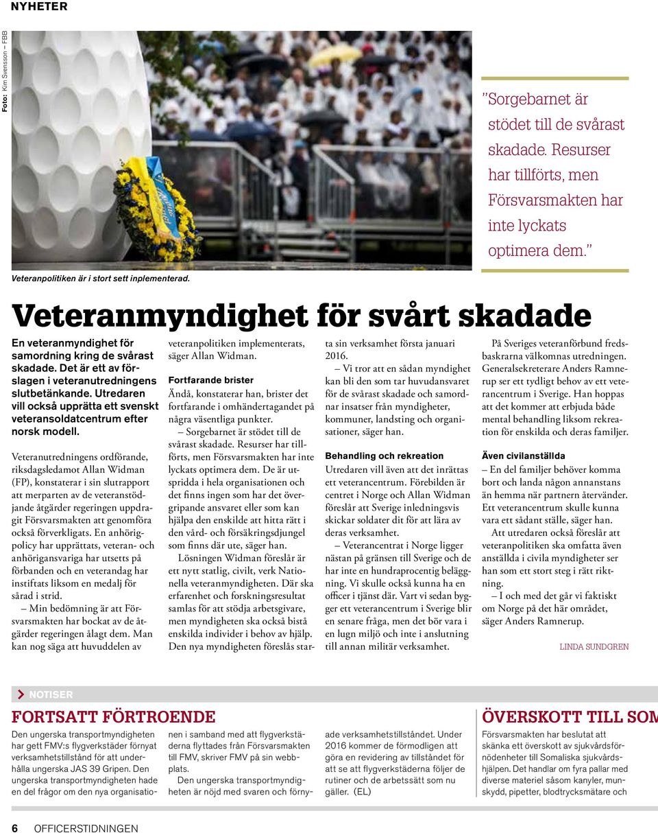 Utredaren vill också upprätta ett svenskt veteransoldatcentrum efter norsk modell.