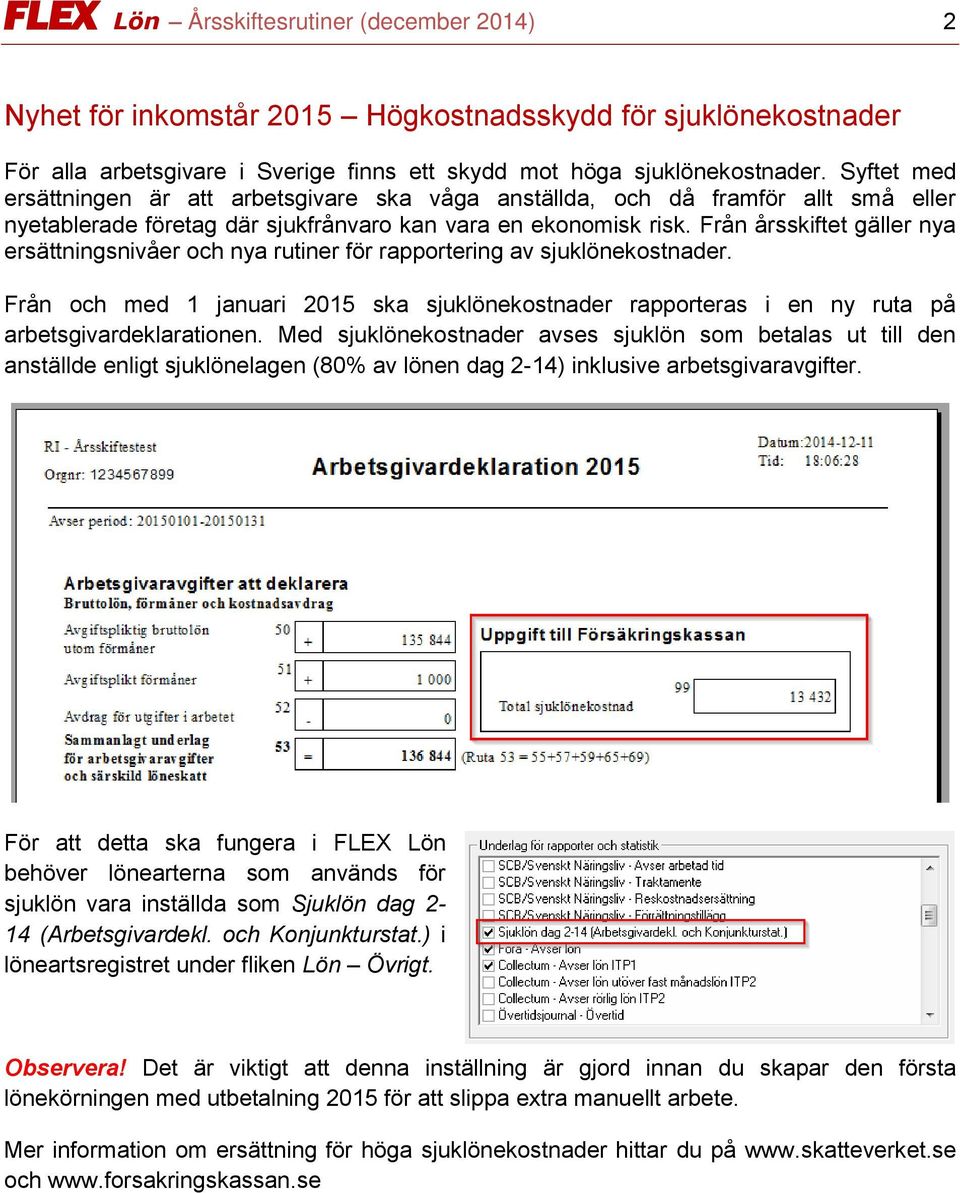 Från årsskiftet gäller nya ersättningsnivåer och nya rutiner för rapportering av sjuklönekostnader.