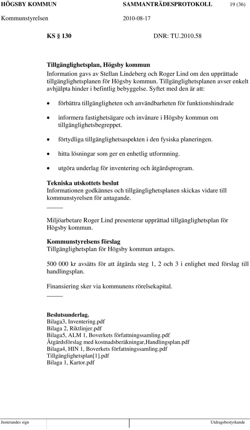 Tillgänglighetsplanen avser enkelt avhjälpta hinder i befintlig bebyggelse.