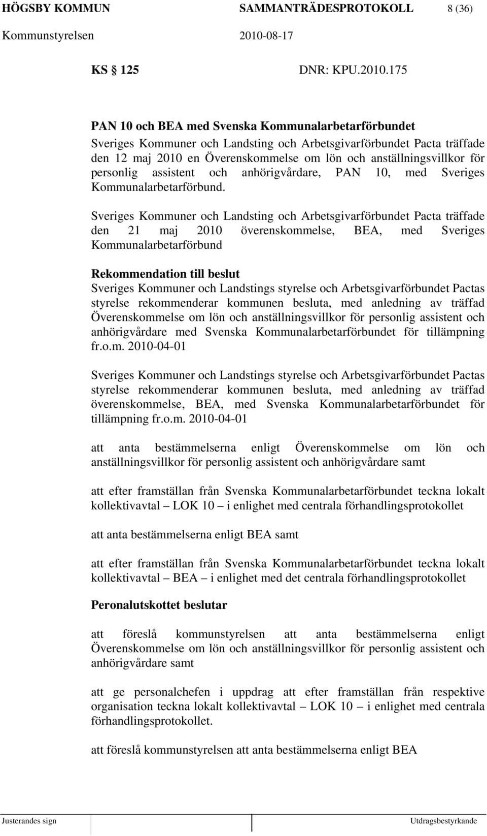 personlig assistent och anhörigvårdare, PAN 10, med Sveriges Kommunalarbetarförbund.