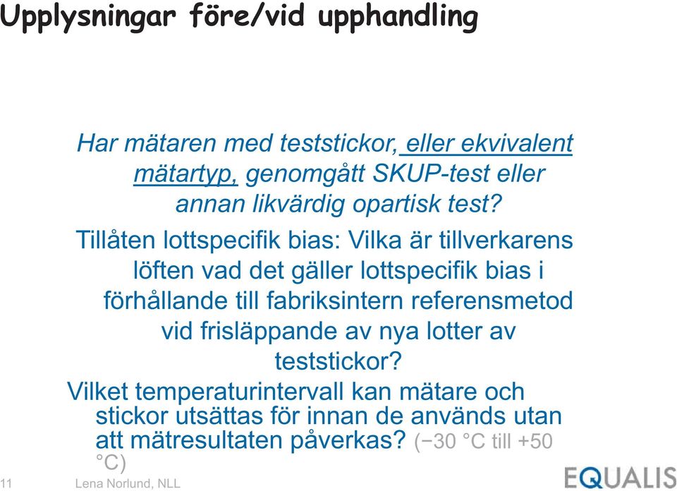 Tillåten lottspecifik bias: Vilka är tillverkarens löften vad det gäller lottspecifik bias i förhållande till