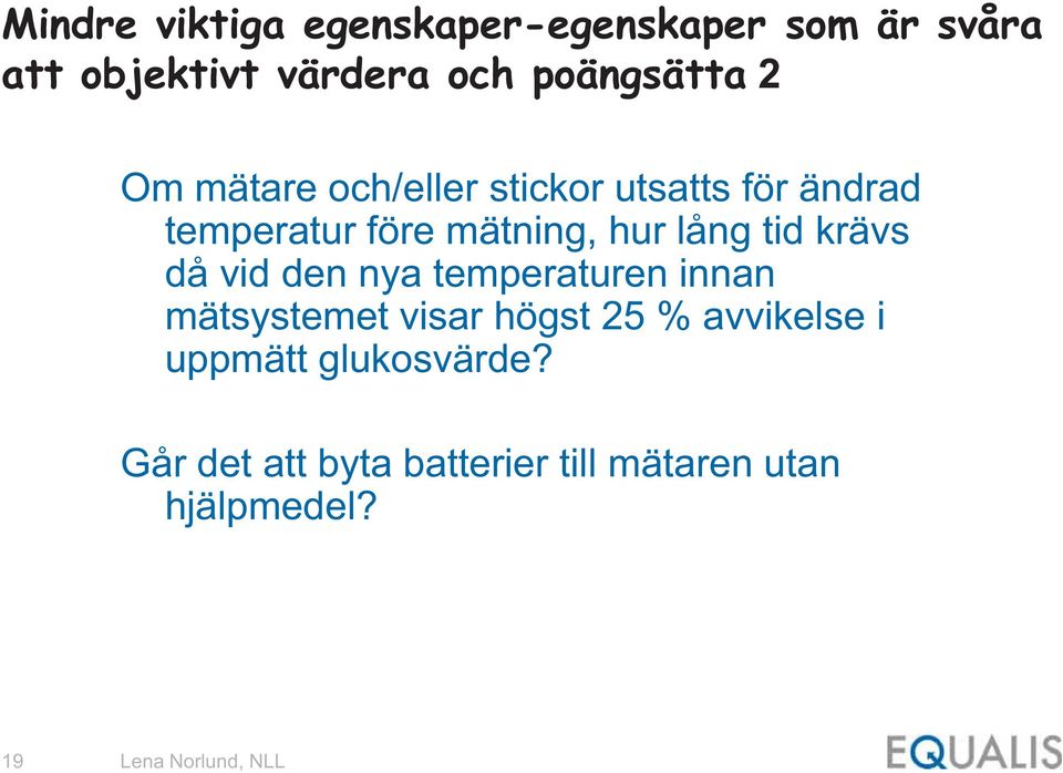 mätning, hur lång tid krävs då vid den nya temperaturen innan mätsystemet visar