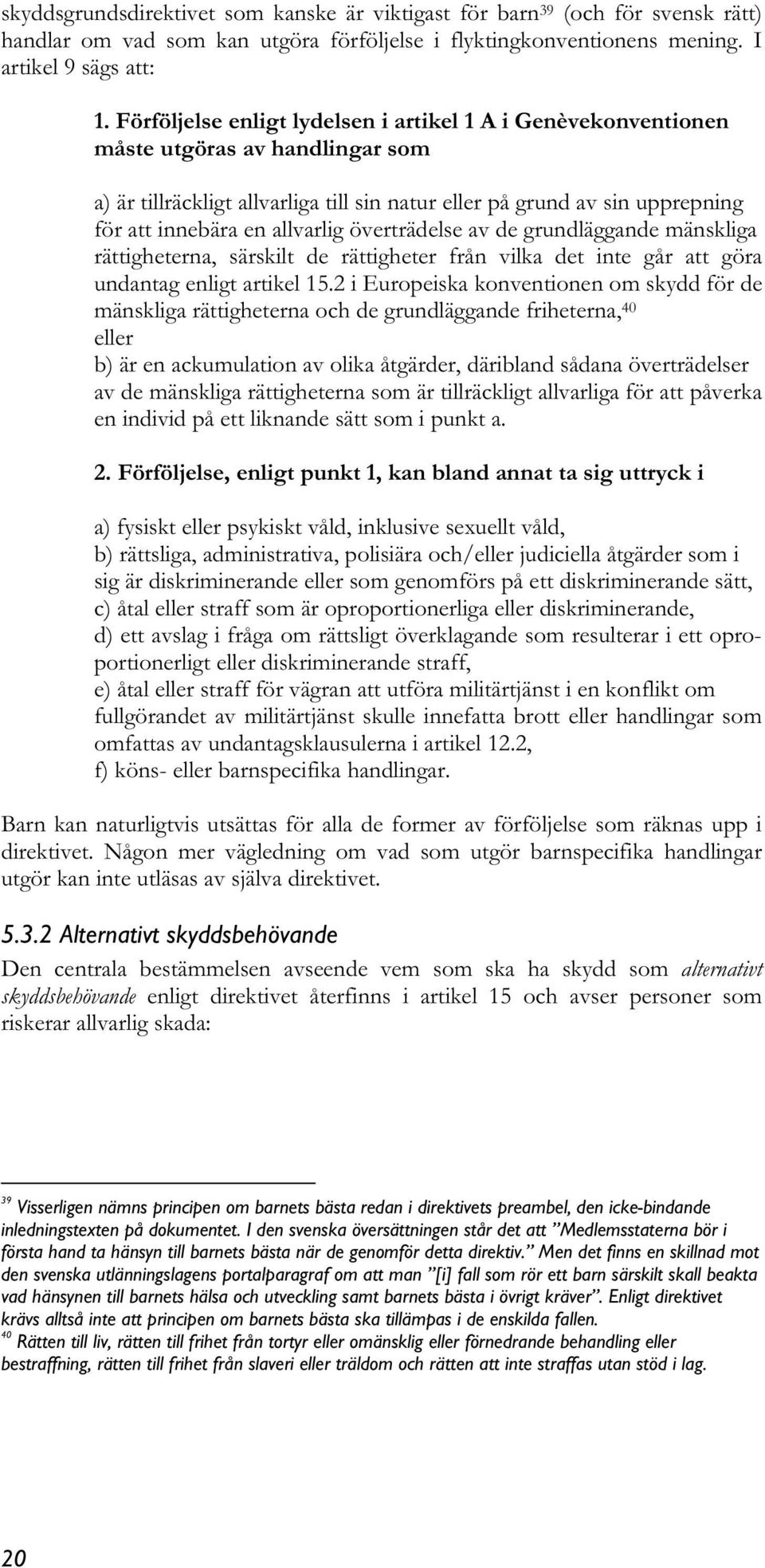 allvarlig överträdelse av de grundläggande mänskliga rättigheterna, särskilt de rättigheter från vilka det inte går att göra undantag enligt artikel 15.