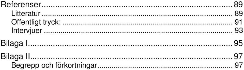 .. 91 Intervjuer... 93 Bilaga I.