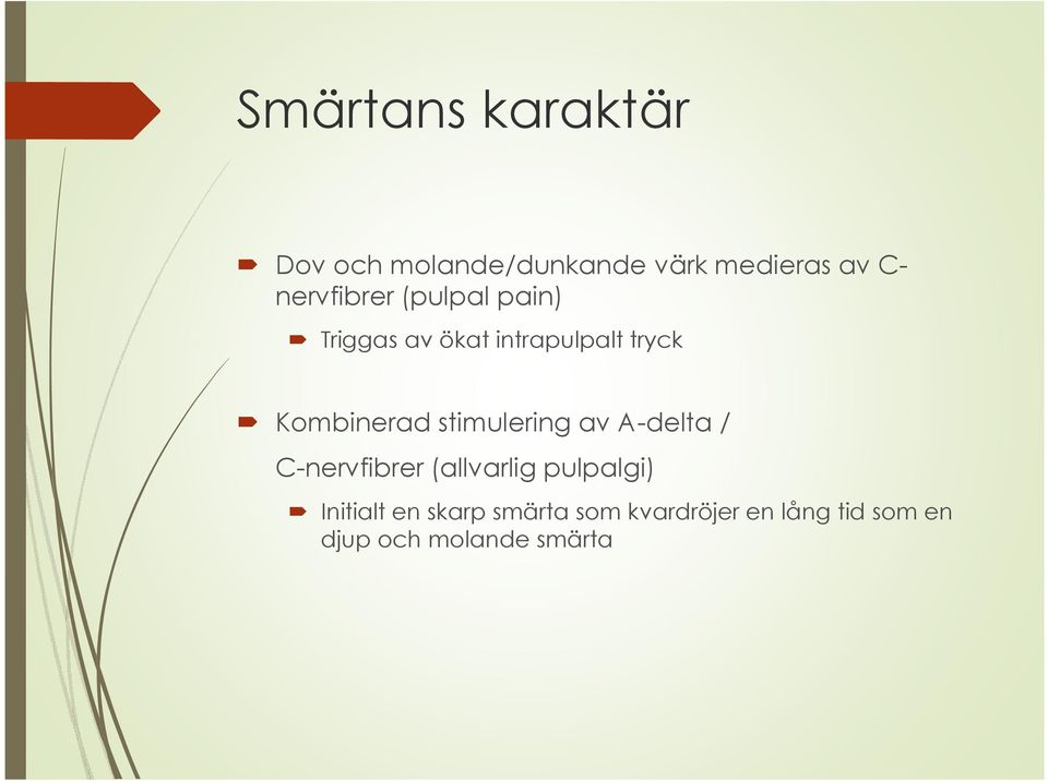 Kombinerad stimulering av A-delta / C-nervfibrer (allvarlig