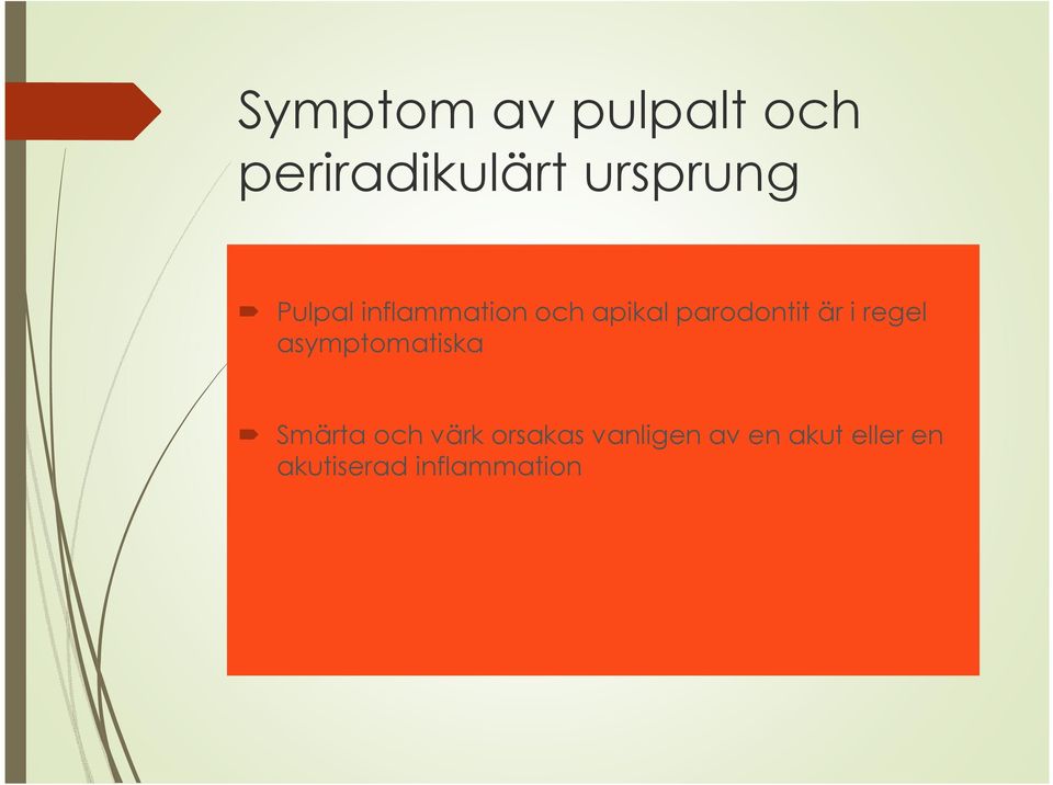 regel asymptomatiska Smärta och värk orsakas