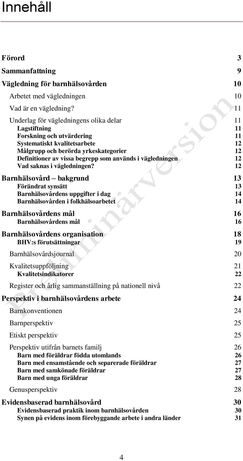 används i vägledningen 12 Vad saknas i vägledningen?