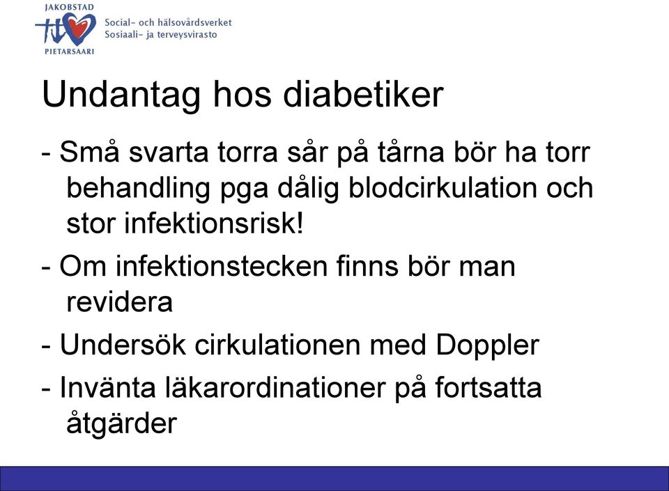 - Om infektionstecken finns bör man revidera - Undersök