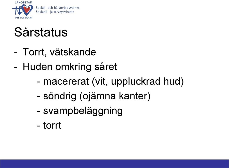 (vit, uppluckrad hud) - söndrig
