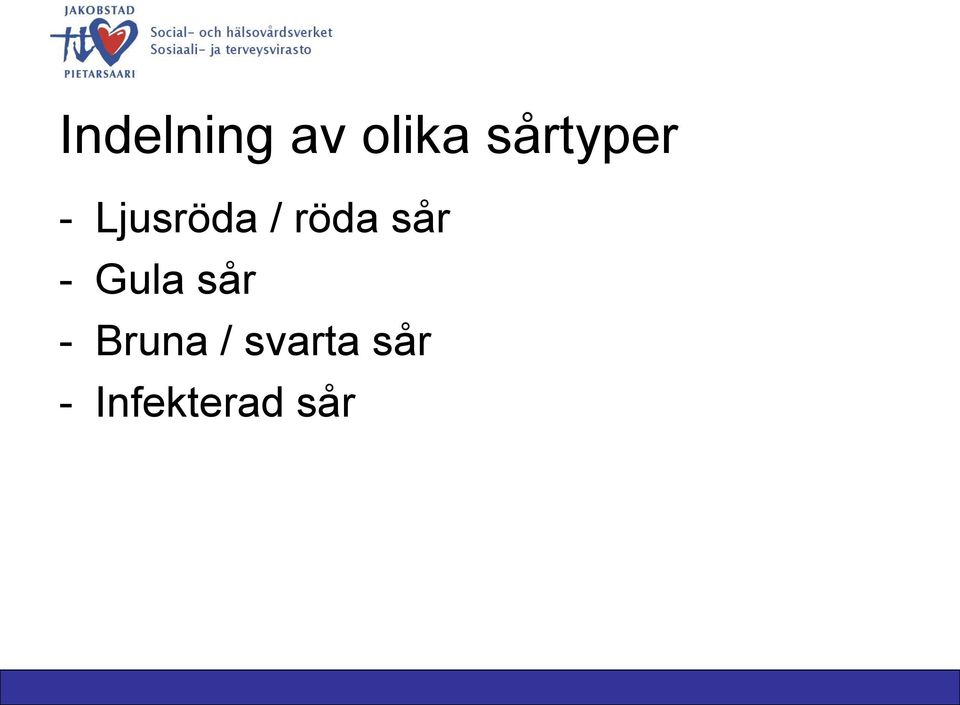 röda sår - Gula sår -