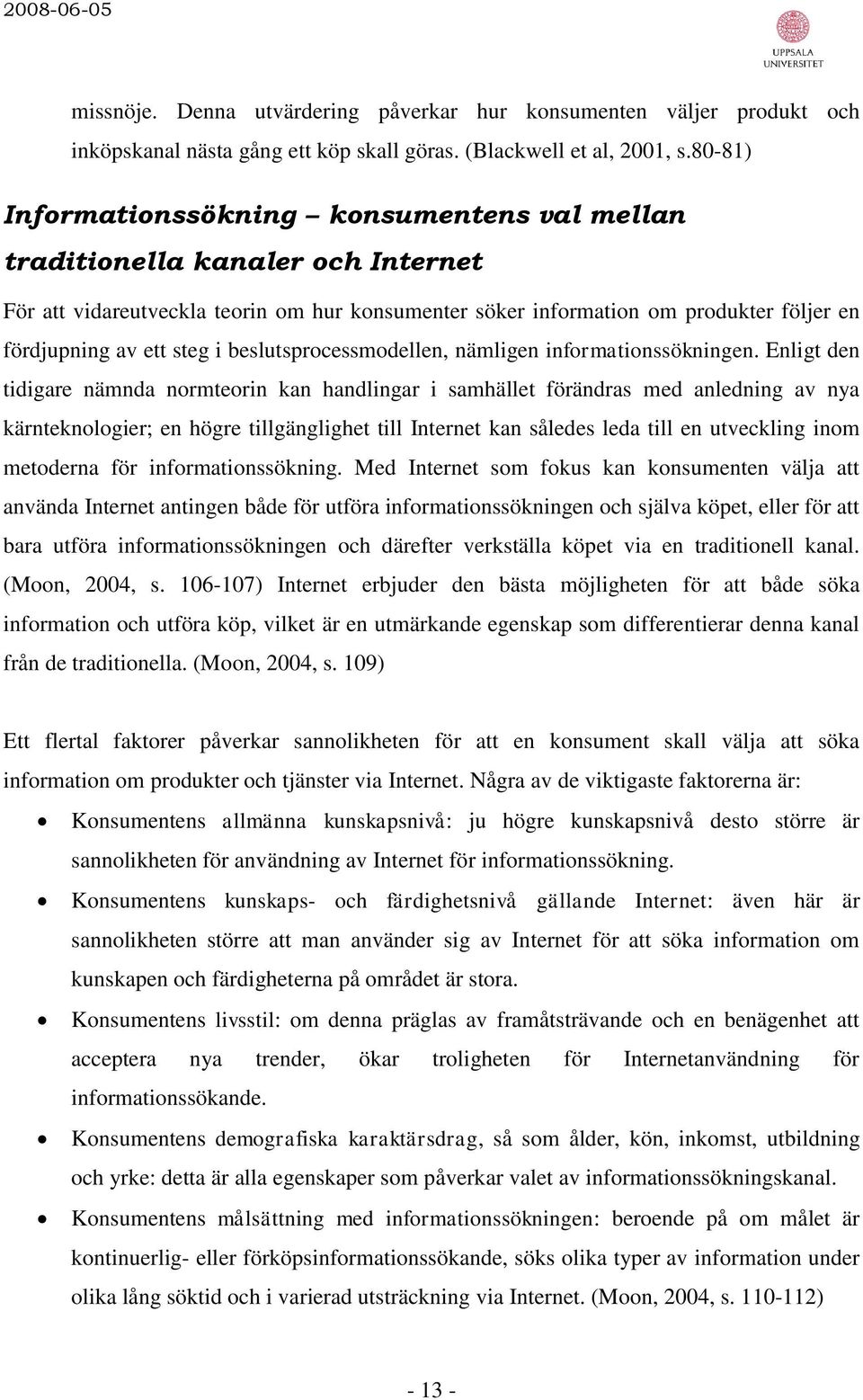 i beslutsprocessmodellen, nämligen informationssökningen.