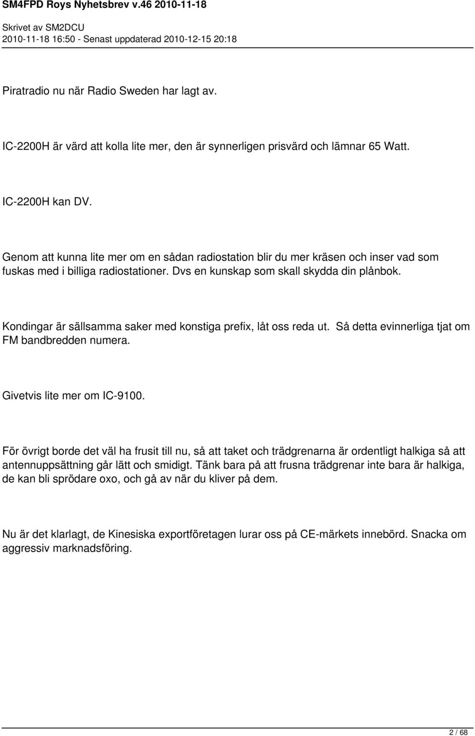 Kondingar är sällsamma saker med konstiga prefix, låt oss reda ut. Så detta evinnerliga tjat om FM bandbredden numera. Givetvis lite mer om IC-9100.