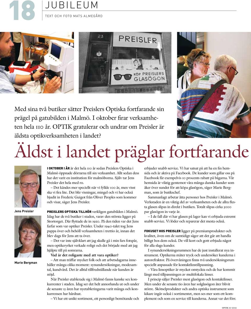 Äldst i landet präglar fortfarande Jens Preisler Marie Bergman I oktober i år är det hela 110 år sedan Preislers Optiska i Malmö öppnade dörrarna till sin verksamhet.