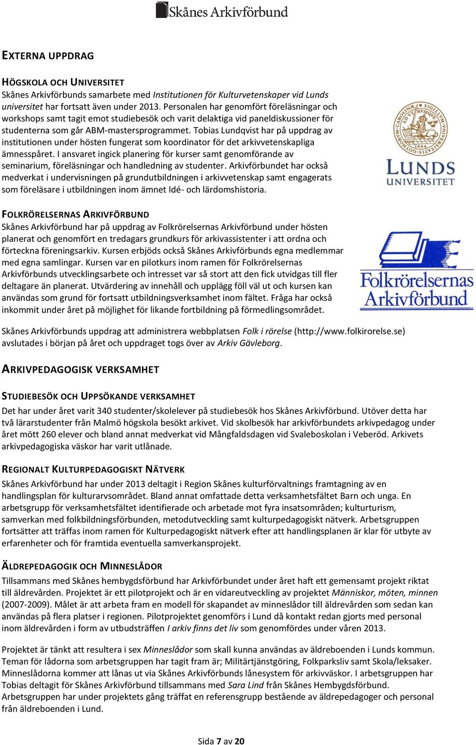 Tobias Lundqvist har på uppdrag av institutionen under hösten fungerat som koordinator för det arkivvetenskapliga ämnesspåret.