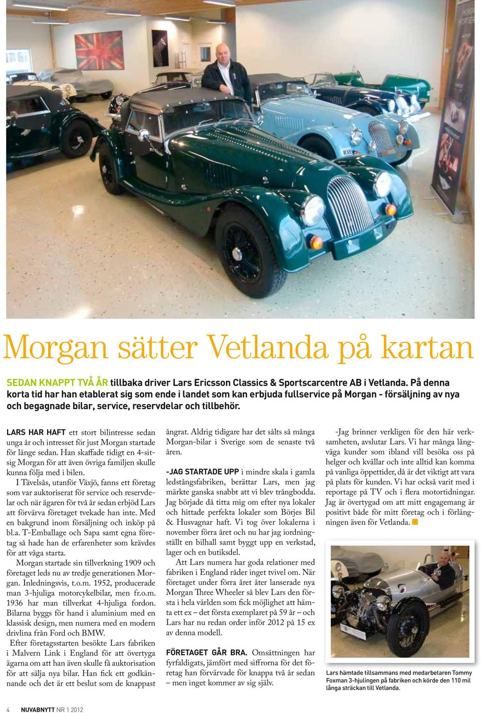 Lars har haft ett stort bilintresse sedan unga år och intresset för just Morgan startade för länge sedan.